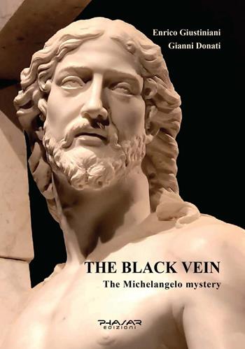 The black vein. The Michelangelo mystery - Enrico Giustiniani, Gianni Donati - Libro Phasar Edizioni 2024 | Libraccio.it