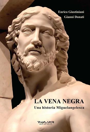La vena negra. Una historia miguelangelesca - Enrico Giustiniani, Gianni Donati - Libro Phasar Edizioni 2024 | Libraccio.it