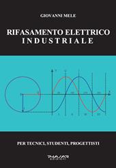 Rifasamento elettrico industriale. Per tecnici, studenti, progettisti