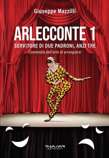 Arlecconte. Servitore di due padroni, anzi tre. Vol. 1 - Giuseppe Mazzilli - Libro Phasar Edizioni 2024 | Libraccio.it