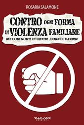 Contro ogni forma di violenza familiare nei confronti di uomini, donne e bambini