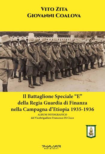 Il battaglione speciale «E» della Regia Guardia di Finanza nella campagna d'Etiopia 1935-1936 - Giovanni Coalova, Vito Zita - Libro Phasar Edizioni 2024 | Libraccio.it