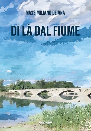 Di là dal fiume - Massimiliano Deiana - Libro Phasar Edizioni 2024 | Libraccio.it