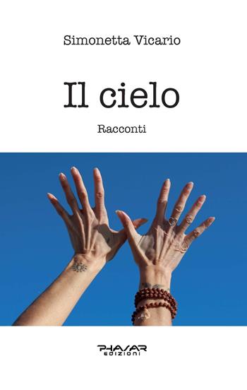 Il cielo - Simonetta Vicario - Libro Phasar Edizioni 2024 | Libraccio.it