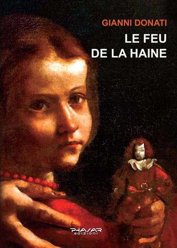Le feu de la haine - Gianni Donati - Libro Phasar Edizioni 2024 | Libraccio.it