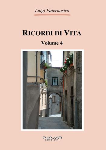 Ricordi di vita. Vol. 4 - Luigi Paternostro - Libro Phasar Edizioni 2024 | Libraccio.it
