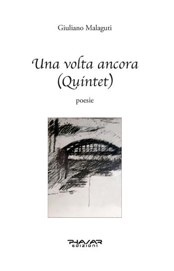 Una volta ancora (Quintet) - Giuliano Malaguti - Libro Phasar Edizioni 2024 | Libraccio.it