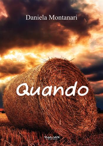 Quando - Daniela Montanari - Libro Phasar Edizioni 2024 | Libraccio.it