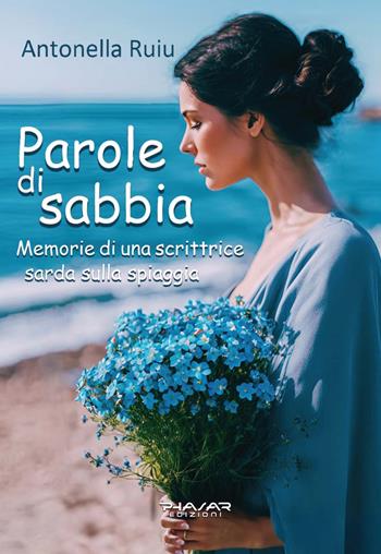 Parole di sabbia. Memorie di una scrittrice sarda sulla spiaggia - Antonella Ruiu - Libro Phasar Edizioni 2024 | Libraccio.it