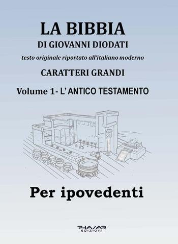 La Bibbia di Giovanni Diodati. Ediz. CAA. Vol. 1: L' Antico Testamento  - Libro Phasar Edizioni 2024 | Libraccio.it
