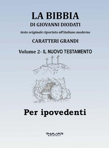 La Bibbia di Giovanni Diodati. Ediz. CAA. Vol. 2: Il Nuovo Testamento  - Libro Phasar Edizioni 2024 | Libraccio.it