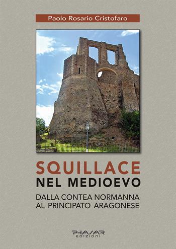 Squillace nel Medioevo. Dalla contea normanna al principato aragonese - Paolo Rosario Cristofaro - Libro Phasar Edizioni 2024 | Libraccio.it