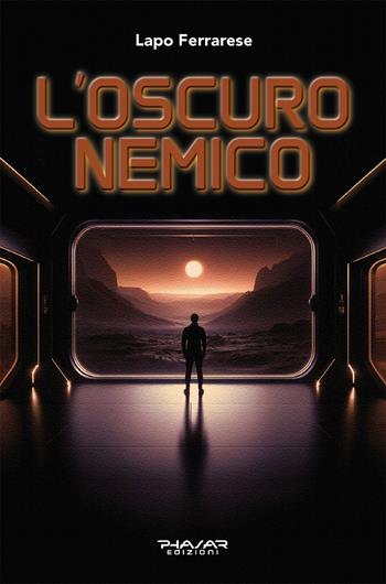 L'oscuro nemico - Lapo Ferrarese - Libro Phasar Edizioni 2025 | Libraccio.it