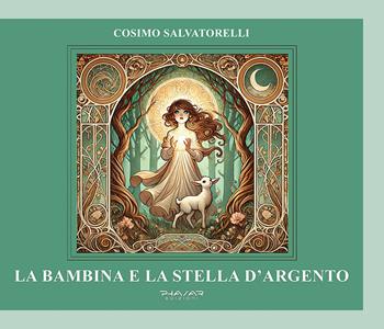La bambina e la stella d'argento - Cosimo Salvatorelli - Libro Phasar Edizioni 2025 | Libraccio.it