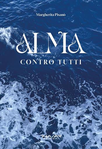Alma. Contro tutti - Margherita Pisanò - Libro Phasar Edizioni 2025 | Libraccio.it