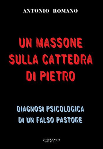 Un massone sulla Cattedra di Pietro - Antonio Romano - Libro Phasar Edizioni 2025 | Libraccio.it