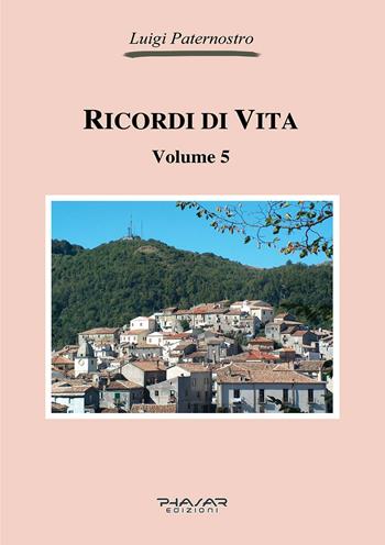 Ricordi di vita. Vol. 5 - Luigi Paternostro - Libro Phasar Edizioni 2025 | Libraccio.it