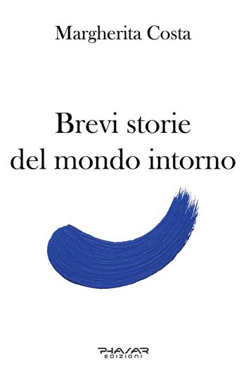 Brevi storie del mondo intorno - Margherita Costa - Libro Phasar Edizioni 2026 | Libraccio.it