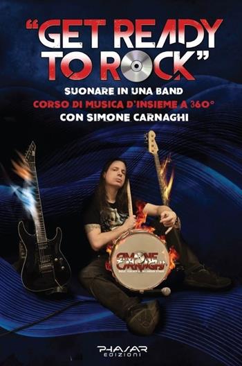 «Get ready to Rock». Suonare in una band. Corso di musica d'insieme a 360° - Simone Carnaghi - Libro Phasar Edizioni 2026 | Libraccio.it