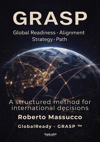 Grasp. Global Readiness Alignment Strategy Path. A structured method for international decisions - Roberto Massucco - Libro Phasar Edizioni 2026 | Libraccio.it