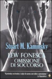 Lew Fonesca. Omissione di soccorso - Stuart M. Kaminsky - Libro Alacrán 2009, I misteri | Libraccio.it
