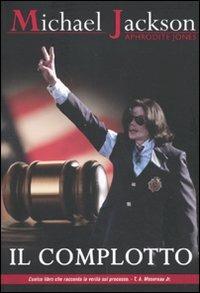 Michael Jackson. Il complotto - Aphrodite Jones - Libro Alacrán 2010, 4you | Libraccio.it