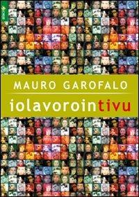 Iolavorointivu - Mauro Garofalo - Libro Alacrán 2010, 4you | Libraccio.it