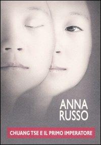 Chuang Tse e il primo imperatore - Anna Russo - Libro Alacrán 2010, Decanto | Libraccio.it