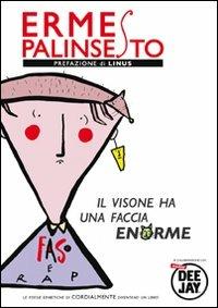 Il visone ha una faccia enorme - Ermes Palinsesto - Libro Alacrán 2010, 4you | Libraccio.it