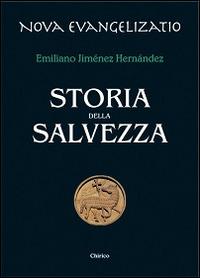 Storia della salvezza - Emiliano Jiménez Hernandez - Libro Chirico 2014, Nova evangelizatio | Libraccio.it