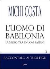 L' uomo di Babilonia. La missio tra i nuovi pagani