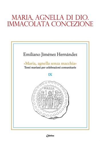 Maria, agnella di Dio. Immacolata Concezione - Emiliano Jiménez Hernandez - Libro Chirico 2017, Maria, agnella senza macchia | Libraccio.it