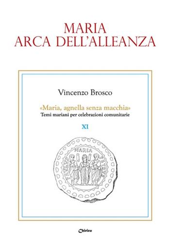 Maria arca dell'alleanza - Vincenzo Brosco - Libro Chirico 2017, Maria, agnella senza macchia | Libraccio.it
