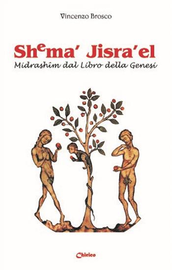 Shema' Jisra'el. Midrashim dal libro della Genesi - Vincenzo Brosco - Libro Chirico 2021, Midrashim | Libraccio.it