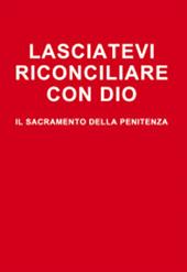 Lasciatevi riconciliare con Dio. Il sacramento della penitenza