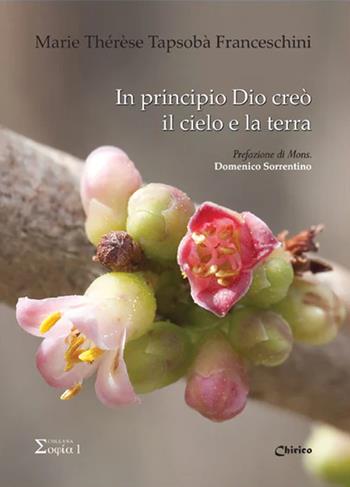 In principio Dio creò il cielo e la terra - Marie Thérèse Tapsobà Franceschini - Libro Chirico 2024 | Libraccio.it