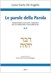 Le parole della Parola. Dizionario italiano-ebraico delle principali voci bibliche. A-F