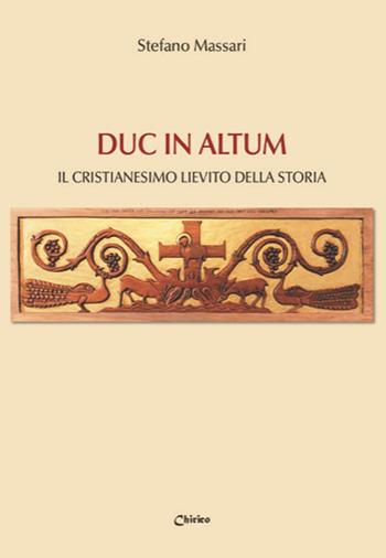 Duc in altum. Il Cristianesimo lievito della storia - Stefano Massari - Libro Chirico 2025 | Libraccio.it