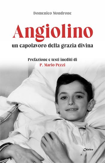 Angiolino un capolavoro della grazia divina - Domenico Mondrone - Libro Chirico 2026 | Libraccio.it