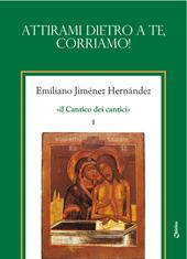 Il Cantico dei cantici. Nuova ediz.. Vol. 1: Attirami dietro a te, corriamo!