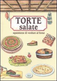 Torte salate. Squisitezze di verdure al forno  - Libro Edizioni del Baldo 2010, Cose da fare in casa | Libraccio.it