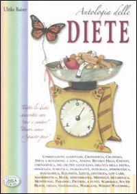 Antologia delle diete - Ulrike Raiser - Libro Edizioni del Baldo 2009, Il giardino della salute | Libraccio.it