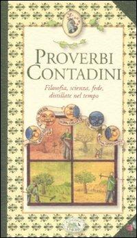 Proverbi contadini. Filosofia, scienza, fede, distillate nel tempo  - Libro Edizioni del Baldo 2009, Fragole e farfalle | Libraccio.it