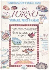In forno. Torte salate e dolci, pane, verdure, pesce e carne  - Libro Edizioni del Baldo 2009, Libri di terre nostre | Libraccio.it