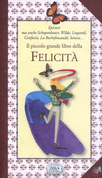 Il piccolo grande libro della felicità  - Libro Edizioni del Baldo 2009, Fragole e farfalle | Libraccio.it