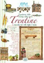 Quaderno delle ricette trentine  - Libro Edizioni del Baldo 2009, Tradizione in cucina | Libraccio.it