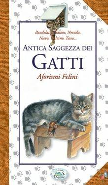 Antica saggezza dei gatti. Aforismi felini  - Libro Edizioni del Baldo 2009, Fragole e farfalle | Libraccio.it