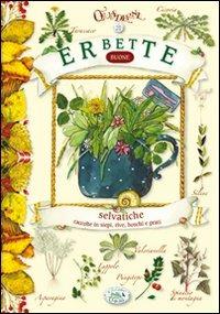 Erbette  - Libro Edizioni del Baldo 2009, Quaderni di terre nostre | Libraccio.it