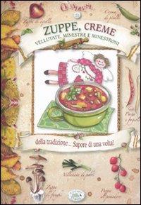 Zuppe, creme, vellutate, minestre e minestroni della tradizione... Sapore di una volta! - Chiara Scudelotti - Libro Edizioni del Baldo 2009, Quaderni delle ricette | Libraccio.it