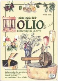 Tecnologia dell'olio di casa extravergine d'oliva - Nilla Turri - Libro Edizioni del Baldo 2009 | Libraccio.it